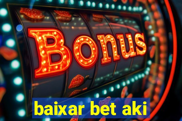 baixar bet aki